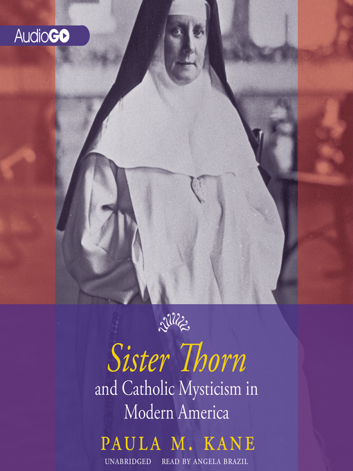 Title details for Sister Thorn and Catholic Mysticism in Modern America by Paula M. Kane - Available